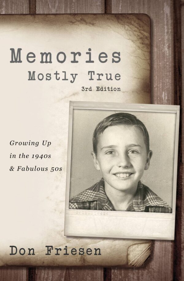 Memories: Mostly True: Growing Up in the 1940s & Fabulous 50s : 3rd Edition