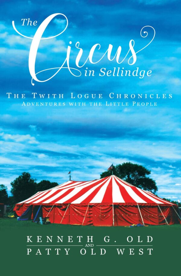 Circus In Sellindge: The Twith Logue Chronicles - Book 9