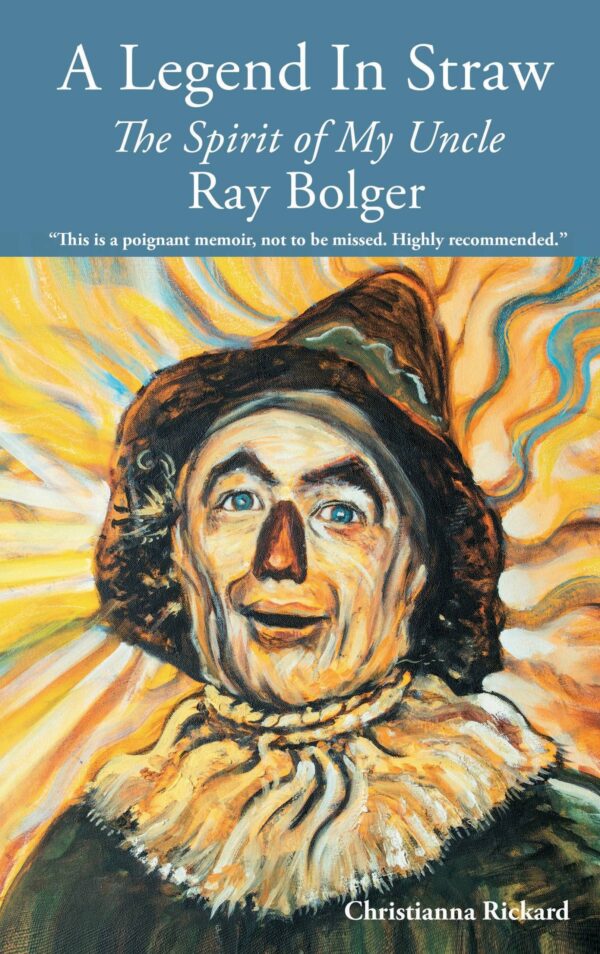 A Legend in Straw: The Spirit of my Uncle Ray Bolger