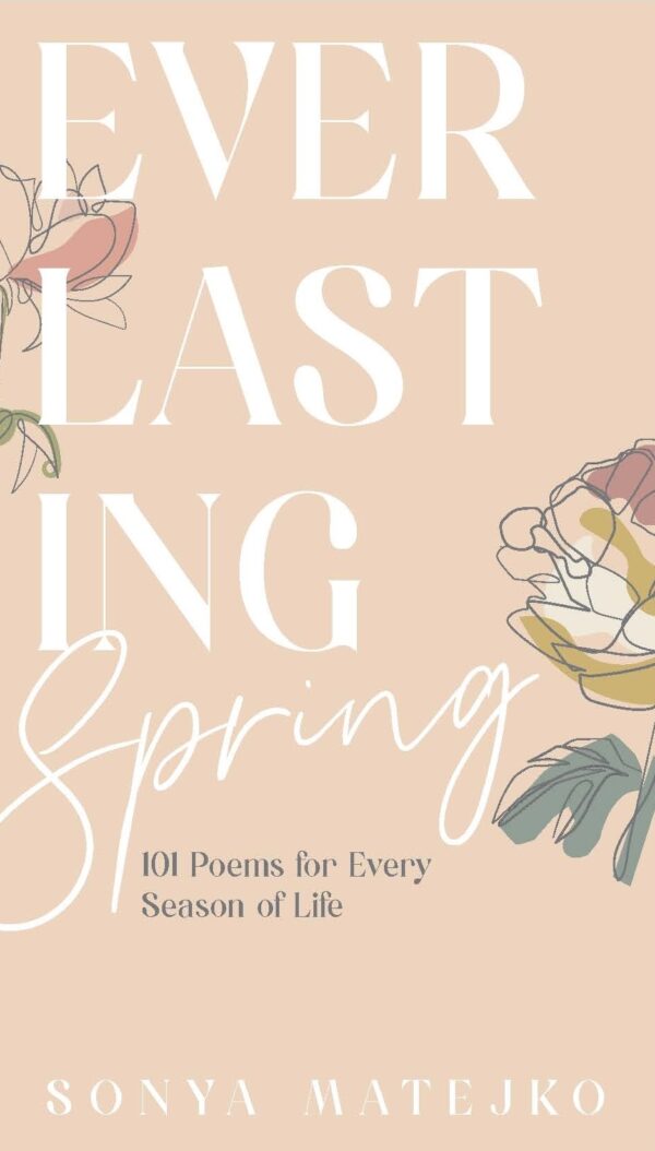 Everlasting Spring: 101 Poems for Every Season of Life